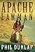 Apache Lawman (U.S. Marshal Piedmont Kelly) by Phil Dunlap (2012-11-13)