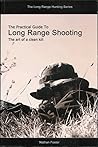 The Practical Guide to Long Range Shooting The Art of a Clean Kill