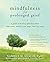 Mindfulness for Prolonged Grief: A Guide to Healing after Loss When Depression, Anxiety, and Anger Wona??t Go Away by Sameet M. Kumar PhD (2013-11-01)