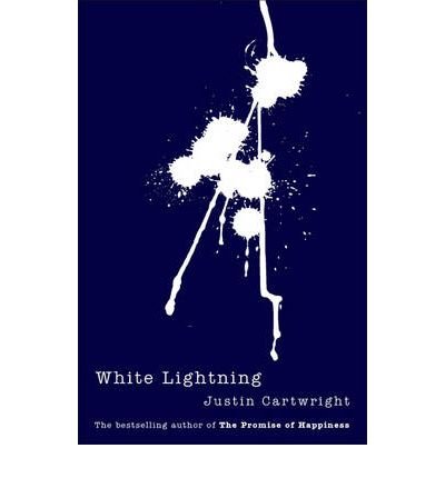 [(White Lightning)] [ By (author) Justin Cartwright ] [December, 2006]