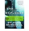 The Way of the Explorer: An Apollo Astronaut's Journey Through the Material and Mystical Worlds