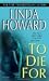 To Die For by Howard, Linda [Paperback] by Linda Howard