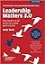 Leadership Matters 3.0 How Leaders At All Levels Can Create G... by Andy Buck