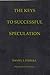 THE KEYS TO SUCCESSFUL SPECULATION by Daniel T. Ferrera