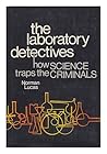 The Laboratory Detectives: How Science Traps the Criminal