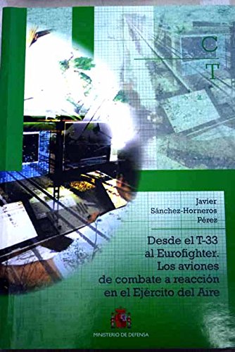 Desde el T-33 al Eurofighter, los aviones de combate a reacción en el Ejército del Aire (Paperback)