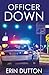 Officer Down by Erin Dutton (2015-09-14)