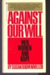 Against Our Will: Men, Women and Rape