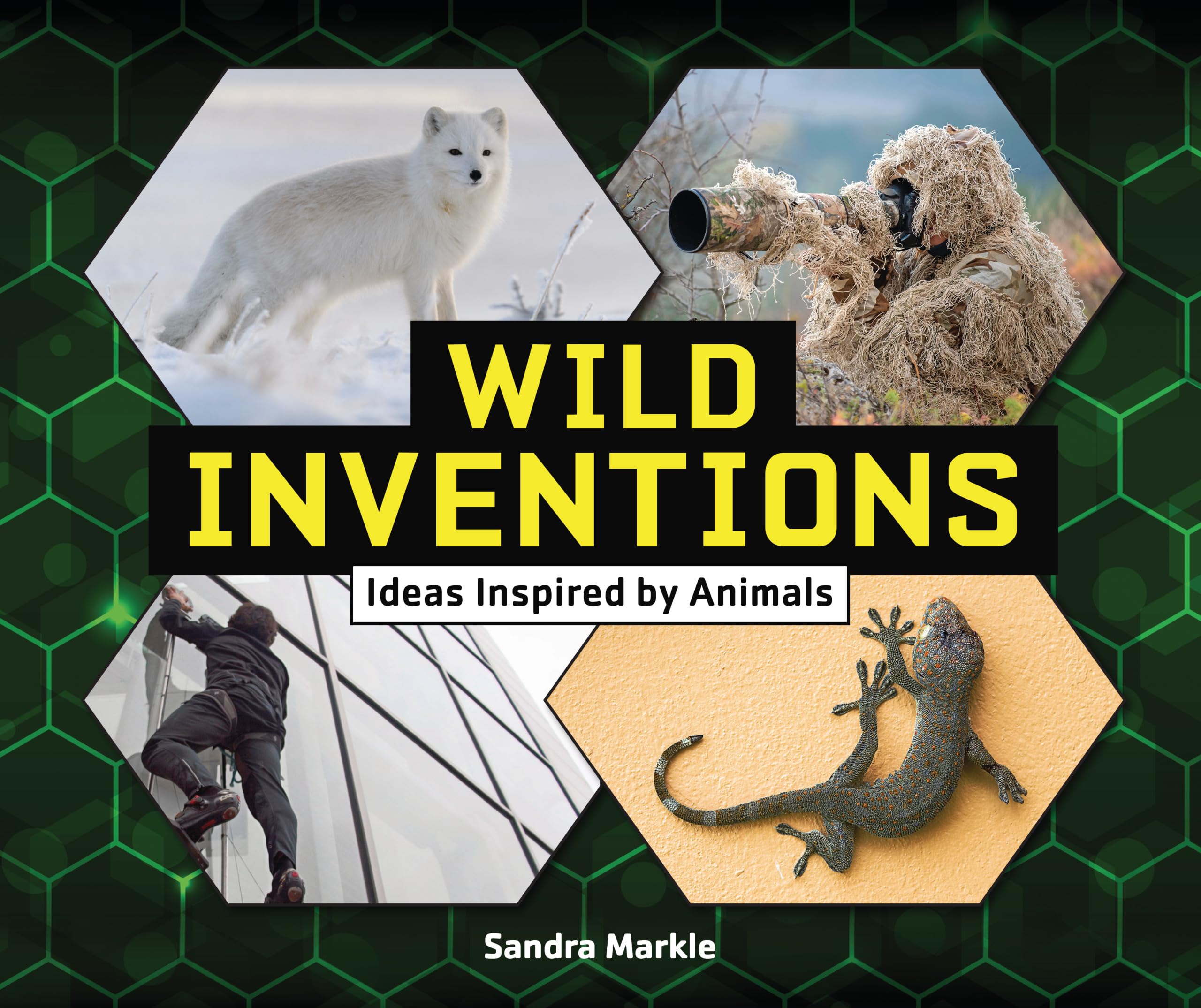 Wild Inventions: Ideas Inspired by Animals (Sandra Markle's Science Discoveries)