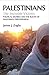 Palestinians: The Invisible...
