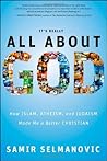 It's Really All About God: How Islam, Atheism, and Judaism Made Me a Better Christian by Samir Selmanovic (March 22,2011) It's Really All About God: How Islam, Atheism, and Judaism Made Me a Better Christian by Samir Selmanovic (March 22,2011)
