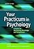 Your Practicum in Psychology: A Guide for Maximizing Knowledge and Competence by Janet R. Matthews, C. Eugene Walker (May 26, 2015) Paperback