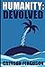 Humanity Devolved