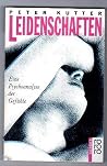 Leidenschaften. Eine Psychoanalyse der Gef�hle Leidenschaften. Eine Psychoanalyse der Gef�hle