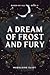 A Dream of Frost and Fury (...