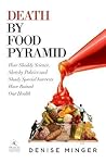 Death by Food Pyramid by Denise Minger (2014-01-01) Death by Food Pyramid by Denise Minger (2014-01-01)
