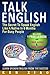 Talk English: The Secret To Speak English Like A Native In 6 Months For Busy People by Ken Xiao(2015-12-01)
