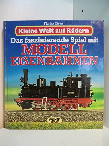 Kleine Welt auf Rädern. Das faszinierende Spiel mit Modelleisenbahnen (Hardcover)