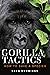 Gorilla Tactics: How to Sav...