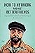 How to Network and Meet Better Friends by AFI KINGDOM