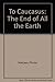 To Caucasus: The End of All the Earth by Fitzroy MacLean (1977-06-03)