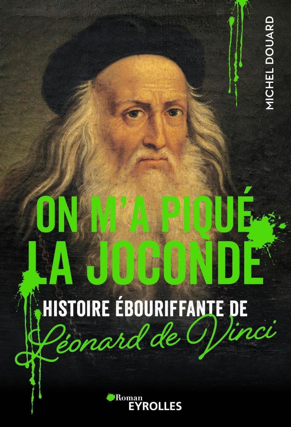 On m'a piqué la Joconde: Histoire ébouriffante de Leonard de Vinci (Romans d'histoire pop') (French Edition)