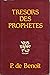 TRESORS DES PROPHETES by DE BENOIT PIERRE