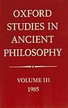 Oxford Studies in Ancient Philosophy, Vol 3: 1985