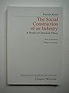 The Social Construction Of An Industry: A World Of Chemical Fibres (Public Policy and Social Welfare)