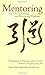 Mentoring: The Tao of Giving and Receiving Wisdom by Huang, Chungliang A. (1995) Hardcover
