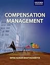Compensation Management by Bhattacharyya, Dipak Kumar published by Oxford University Press (2009) Compensation Management by Bhattacharyya, Dipak Kumar published by Oxford University Press (2009)