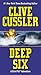 Deep Six (Dirk Pitt Adventure) by Clive Cussler (2006-01-01)