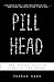 Pill Head by Joshua Lyon (2...