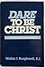 Dare to Be Christ: Homilies for the Nineties