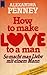 How to make Love to a man -...