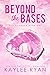 Beyond the Bases (Out of Reach #1)