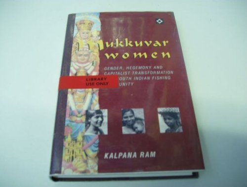 Mukkuvar Women: Gender, Hegemony, and Capitalist Transformation in a South Indian Fishing Village (Hardcover)