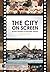The City on Screen: Modern ...