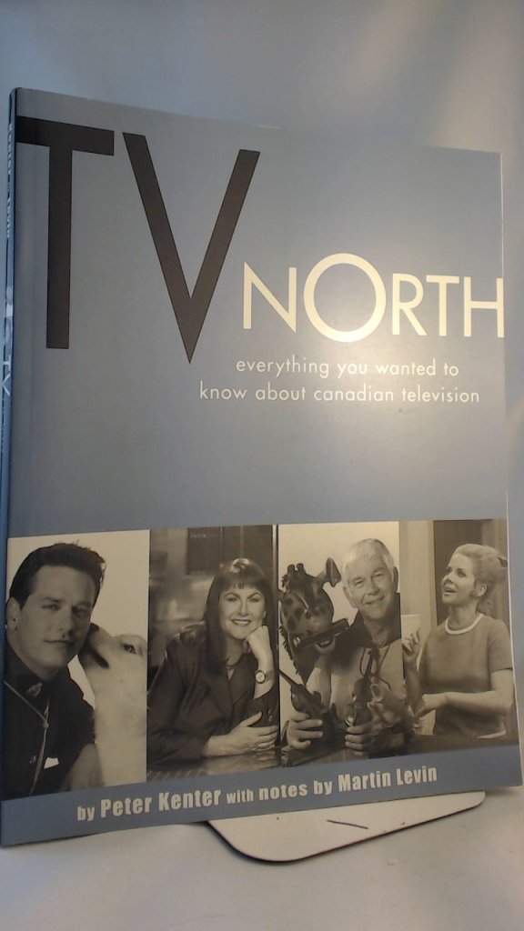TV North: Everything You Ever Wanted to Know About Canadian Television (Paperback)