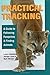 Practical Tracking: A Guide to Following Footprints and Finding Animals by Mark Elbroch (2010-03-08)
