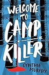 Welcome to Camp Killer by Cynthia Murphy