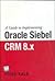 A Guide to Implementing Oracle Siebel CRM 8.x