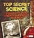Top Secret Science: Projects You Aren't Supposed to Know About (Scary Science)