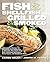 Fish & Shellfish, Grilled & Smoked: 300 Foolproof Recipes for Everything from Amberjack to Whitefish, Plus Really Good Rubs, Marvelous Marinades, Sassy Sauces, and Sumptuous Sides (Non) (2002-03-28)
