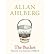 The Bucket: Memories of an Inattentive Childhood )] [Author: Allan Ahlberg] [Sep-2013]
