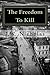 The Freedom To Kill by J. W. Nicholas (2015-02-27)