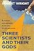 Three Scientists and Their Gods: A Search for Meaning in an Age of Information by Robert Wright (1988-06-12)