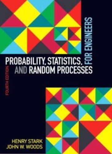 Probability, Statistics, and Random Processes for Engineers (4th Edition) 4th edition by Stark, Henry, Woods, John (2011) Hardcover
