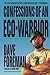 Confessions of an Eco-Warrior [Paperback] [1993] (Author) Dav... by Dave Foreman