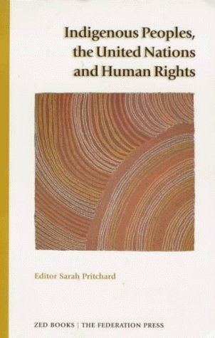 Indigenous Peoples, the United Nations and Human Rights (Paperback)